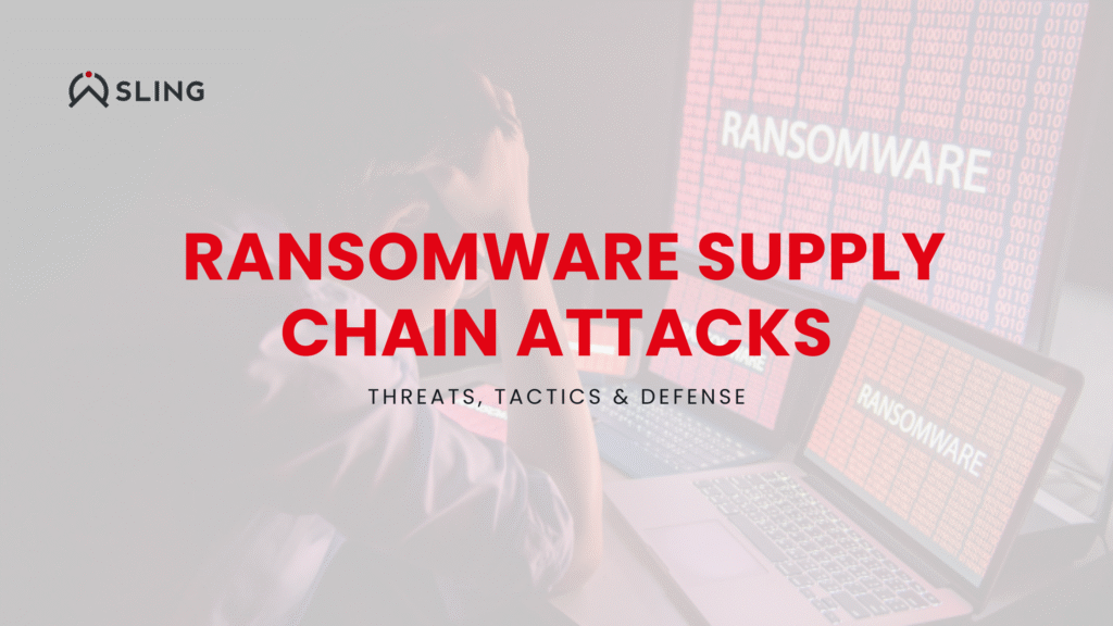 Ransomware Supply Chain Attacks: Threats, Tactics & Defense